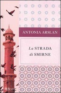 La strada di Smirne - Antonia Arslan - copertina