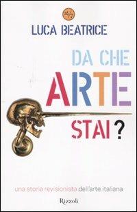 Da che arte stai? Una storia revisionista dell'arte italiana - Luca Beatrice - 4