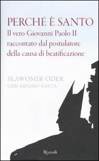 Perché è santo. Il vero Giovanni Paolo II raccontato dal postulatore della causa di beatificazione - Slawomir Oder,Saverio Gaeta - 3