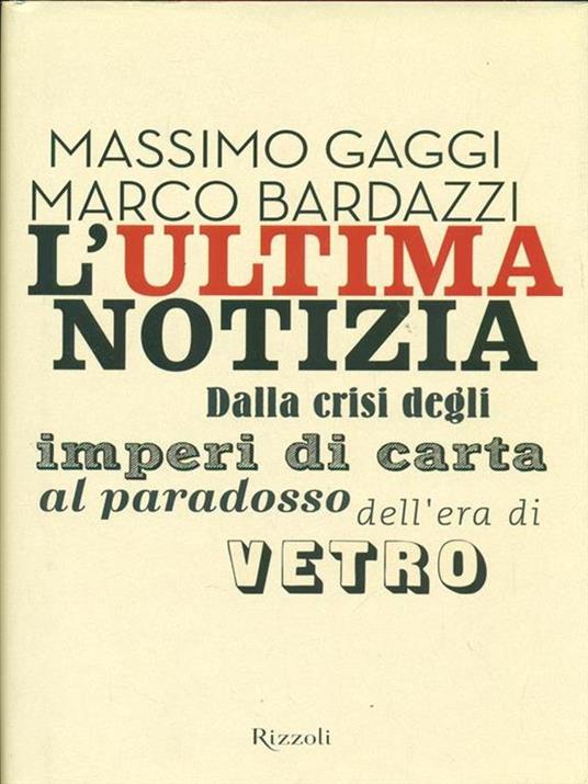 L'ultima notizia. Dalla crisi degli imperi di carta al paradosso dell'era di vetro - Marco Bardazzi,Massimo Gaggi - 3