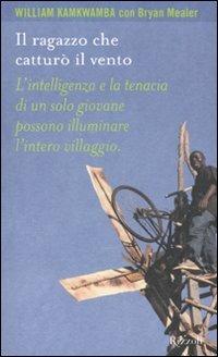 Il ragazzo che catturò il vento - William Kamkwamba,Bryan Mealer - copertina