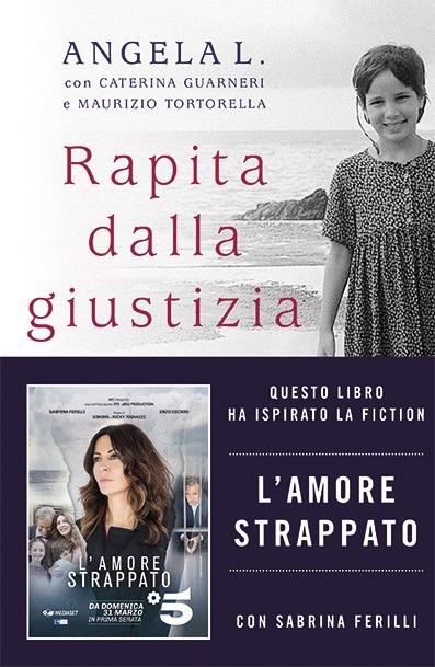 Rapita dalla giustizia. Come ho ritrovato la mia famiglia - Angela L.,Maurizio Tortorella,Caterina Guarneri - copertina