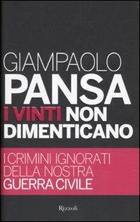 I vinti non dimenticano. I crimini ignorati della nostra guerra civile - Giampaolo Pansa - 3