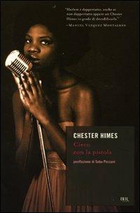 Cieco, con la pistola - Chester Himes - copertina