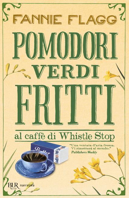 Pomodori verdi fritti al caffè di Whistlestop : Flagg, Fannie: :  Libri