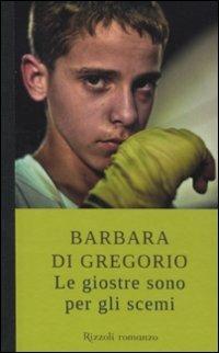 Le giostre sono per gli scemi - Barbara Di Gregorio - 4