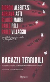 Ragazzi terribili raccontano senza inibizioni 60 anni di vita d'Italia - Giorgio Albertazzi,Adriana Asti,Glauco Mauri - copertina