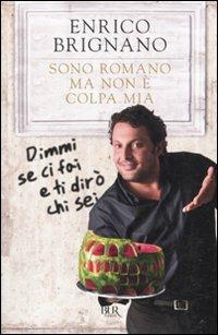 Sono romano ma non è colpa mia. Dimmi se ci fai e ti dirò chi sei - Enrico Brignano - copertina