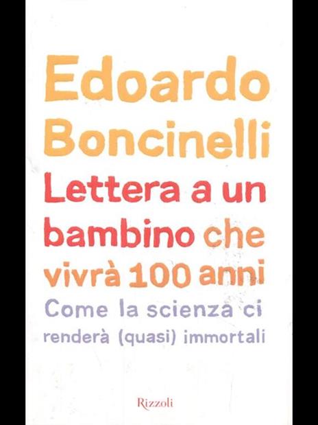 Lettera a un bambino che vivrà fino a 100 anni - Edoardo Boncinelli - 2