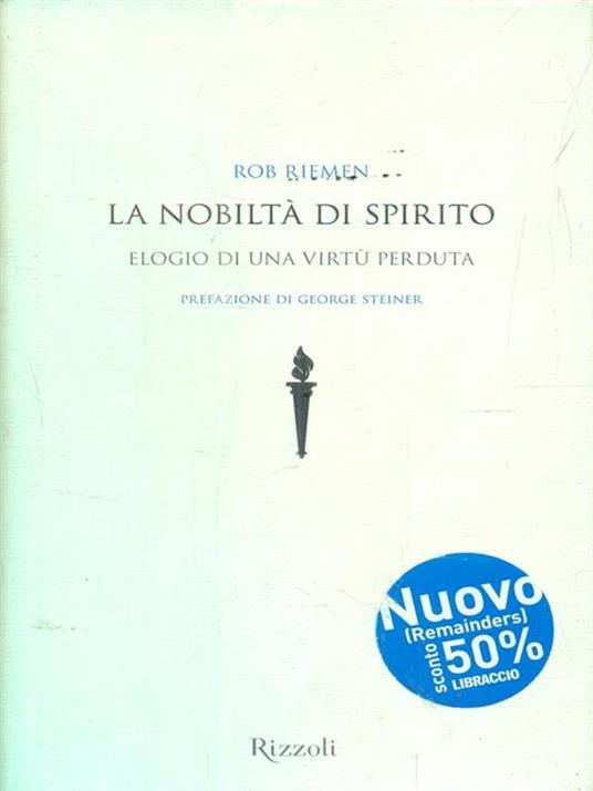 La nobiltà di spirito. Elogio di una virtù perduta - Rob Riemen - 2