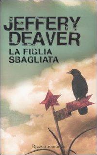 La figlia sbagliata - Jeffery Deaver - copertina