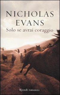 Solo se avrai coraggio - Nicholas Evans - 2