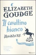 Il cavallino bianco. Moonacre. Ediz. integrale