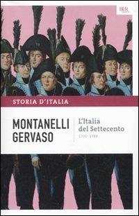 Storia d'Italia. Vol. 6: L' Italia del Settecento (1700-1789) - Indro Montanelli,Roberto Gervaso - copertina