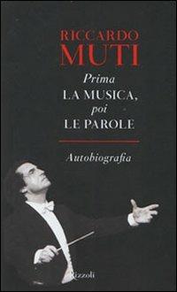 Prima la musica, poi le parole. Autobiografia - Riccardo Muti - 3