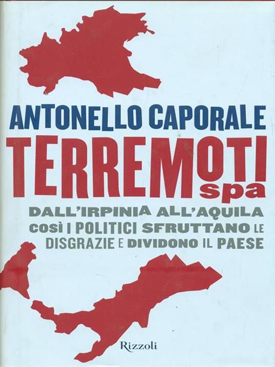 Terremori spa. Dall'Irpinia all'Aquila. Così i politici sfruttano le disgrazie e dividono il paese - Antonello Caporale - 3