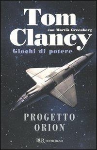 Progetto Orion. Giochi di potere - Tom Clancy,Martin Greenberg - copertina