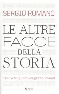 Le altre facce della storia. Dietro le quinte dei grandi eventi - Sergio Romano - copertina