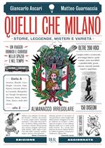 Quelli che Milano. Storie, leggende, misteri e varietà. Ediz. illustrata