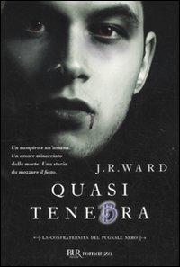 Quasi tenebra. La confraternita del pugnale nero. Vol. 2 - J. R. Ward - 2