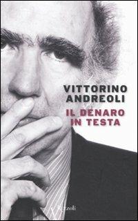 Il denaro in testa - Vittorino Andreoli - copertina