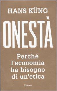 Onestà. Perché l'economia ha bisogno di un'etica - Hans Küng - copertina