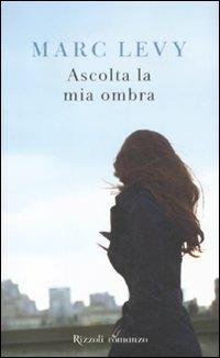 Ascolta la mia ombra - Marc Levy - copertina