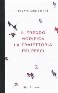 Il freddo modifica la traiettoria dei pesci - Pierre Szalowski - copertina