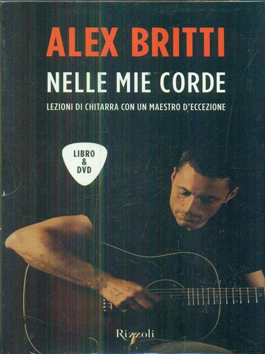 Nelle mie corde. Lezioni di chitarra con un maestro d'eccezione. Con DVD - Alex Britti - copertina