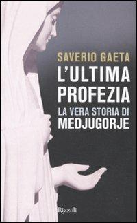 L'ultima profezia. La vera storia di Medjugorje - Saverio Gaeta - 5