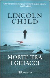 Morte tra i ghiacci - Lincoln Child - copertina