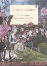 Dai diamanti non nasce niente. Storie di vita e di giardini