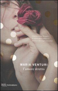 L'amore stretto - Maria Venturi - copertina