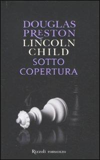 Sotto copertura - Douglas Preston,Lincoln Child - copertina