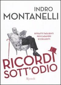 Ricordi sott'odio. Ritratti taglienti per cadaveri eccellenti. Ediz. illustrata - Indro Montanelli - copertina