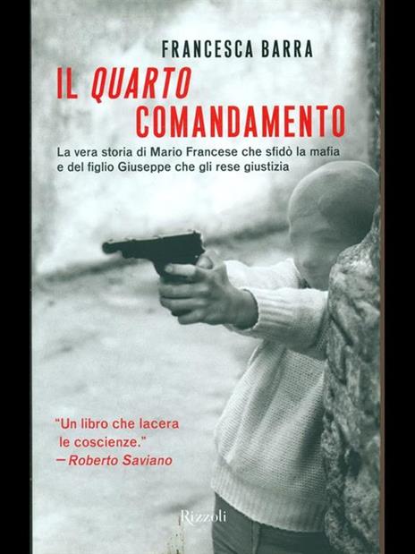 Il quarto comandamento. La vera storia di Mario Francese che sfidò la mafia e del figlio Giuseppe che gli rese giustizia - Francesca Barra - 3