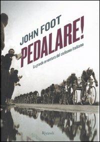 Pedalare! La grande avventura del ciclismo italiano - John Foot - copertina