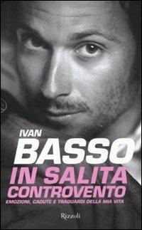 In salita controvento. Emozioni, cadute e traguardi della mia vita - Ivan Basso,Francesco Caielli - 6