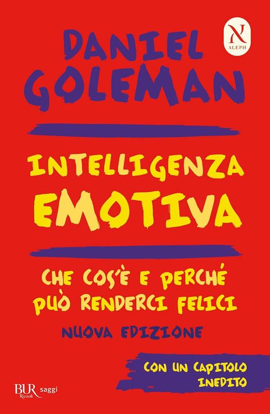 Intelligenza emotiva. Che cos'è e perché può renderci felici - Daniel  Goleman - Libro - Rizzoli - BUR Grandi saggi | IBS