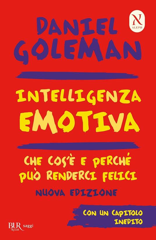 Intelligenza emotiva. Che cos'è e perché può renderci felici - Daniel  Goleman - Libro - Rizzoli - BUR Grandi saggi