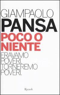 Poco o niente. Eravamo poveri. Torneremo poveri - Giampaolo Pansa - copertina