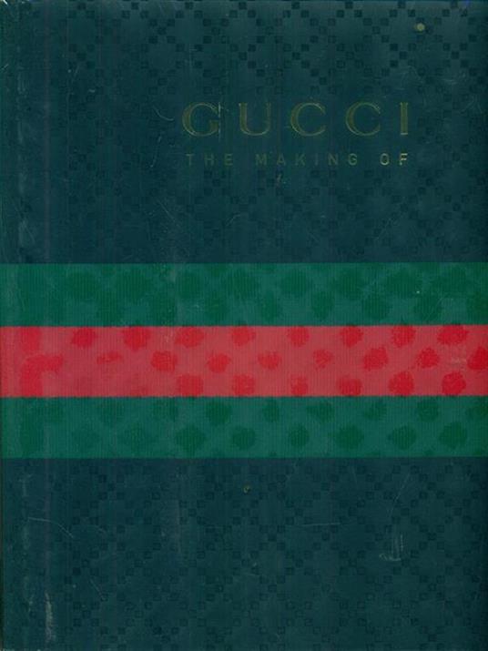 Gucci. The making of. Ediz. italiana - 2