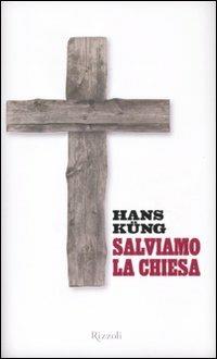 Salviamo la Chiesa - Hans Küng - copertina