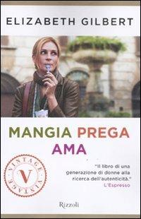 Mangia prega ama - Elizabeth Gilbert - Libro - Rizzoli - Vintage | IBS