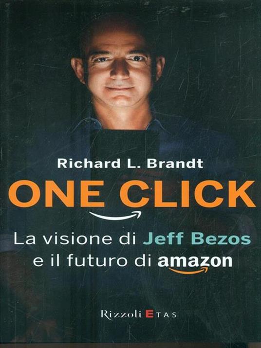 One click. La visione di Jeff Bezos e il futuro di Amazon - Richard L. Brandt - copertina