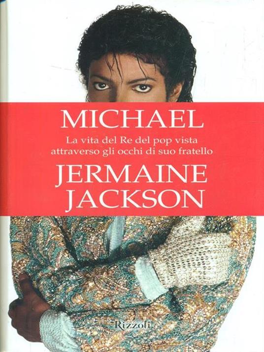 Michael. La vita del re del pop vista attraverso gli occhi di suo fratello - Jermaine Jackson - 4
