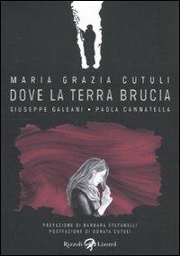 Maria Grazia Cutuli. Dove la terra brucia - Giuseppe Galeani,Paola Cannatella - copertina
