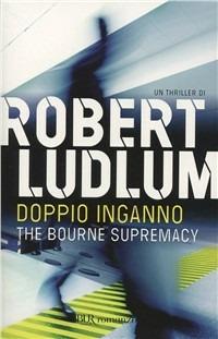 The Bourne supremacy. Doppio inganno - Robert Ludlum - copertina