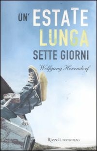 Un'estate lunga sette giorni - Wolfgang Herrndorf - Libro - Rizzoli -  Rizzoli narrativa | IBS