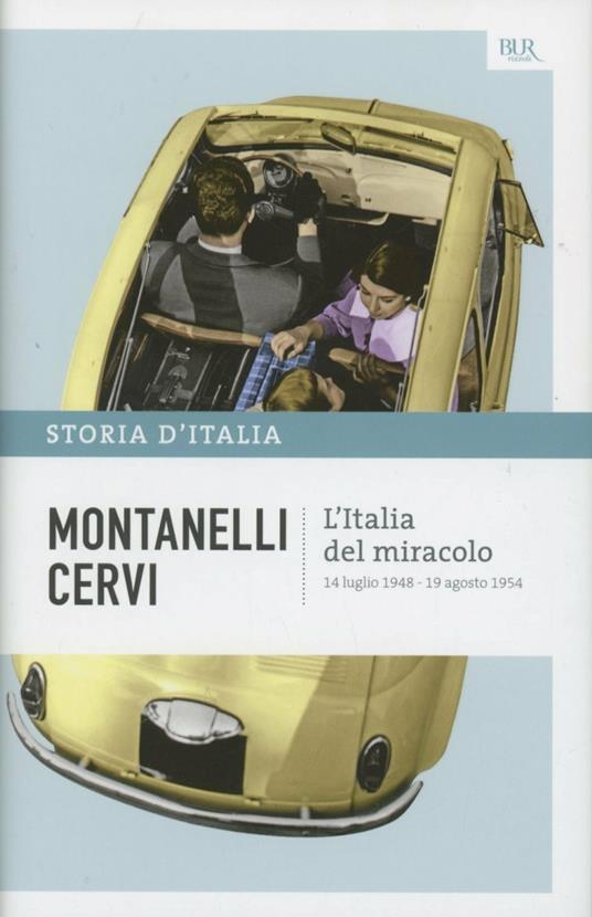 Storia d'Italia. Vol. 17: L' Italia del miracolo (14 luglio 1948-19 agosto  1954) - Indro Montanelli - Libro - Rizzoli - BUR Saggi